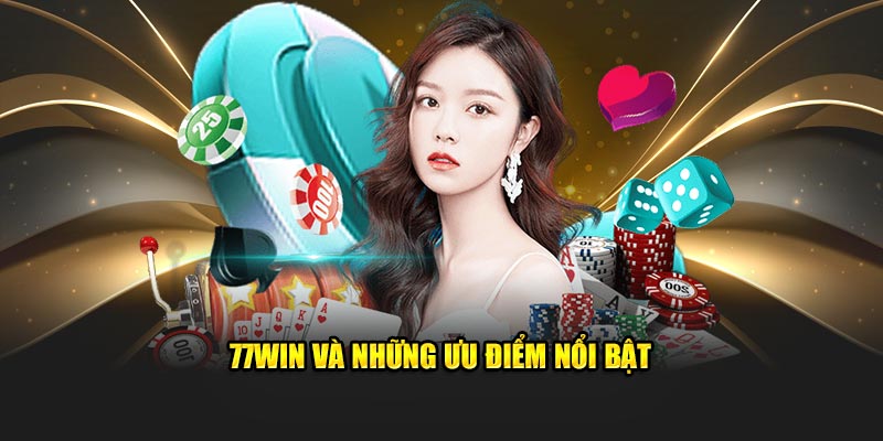 77win và những ưu điểm nổi bật