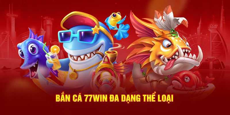 Giới thiệu game bắn cá 77win