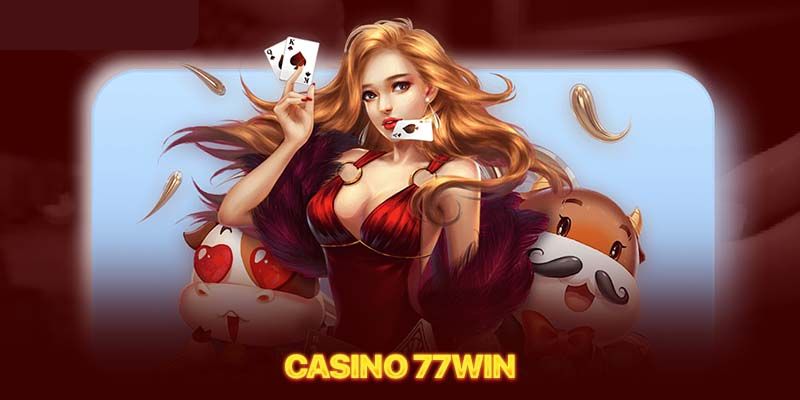 +2 dòng game đỉnh cao mà bet thủ không thể bỏ lỡ khi truy cập casino 77win