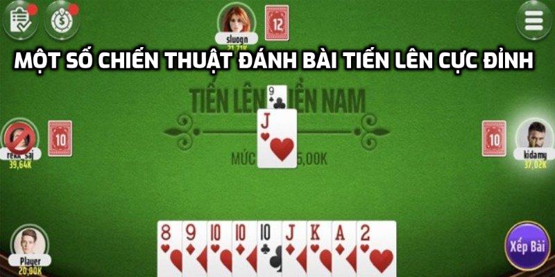 Một số chiến thuật đánh bài tiến lên cực đỉnh