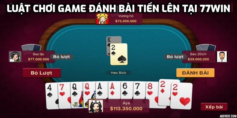 Luật chơi game đánh bài tiến lên tại 77Win