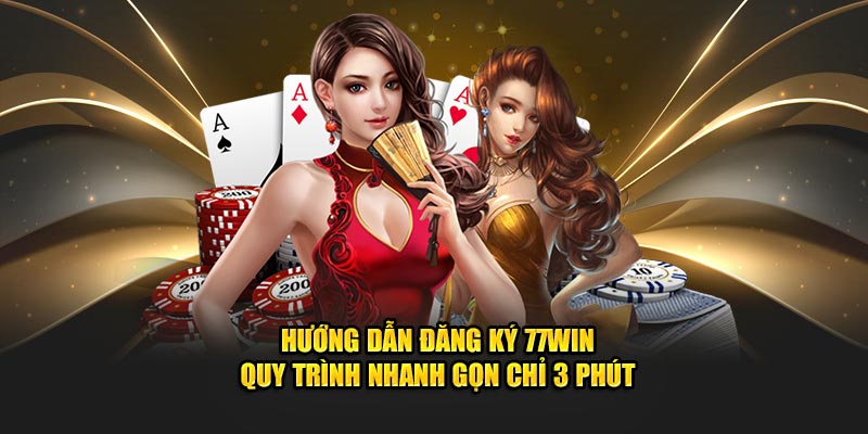 Quy trình đăng ký 77win chỉ 3 phút