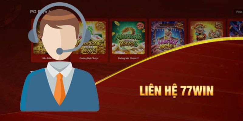 Khám phá chất lượng dịch vụ liên hệ 77Win theo tay chơi lâu năm