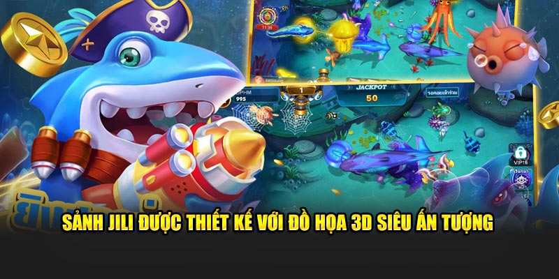 Sảnh JILI được thiết kế với đồ họa 3D siêu ấn tượng